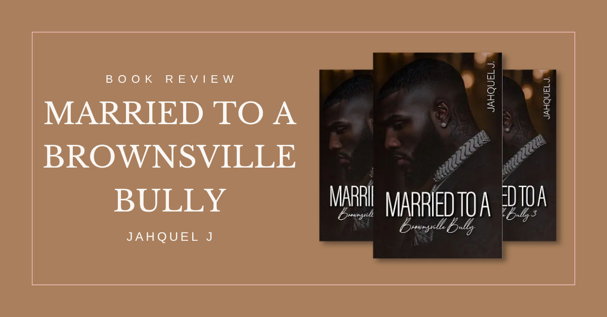 jahquel j Married to Brownsville Bully Series book review